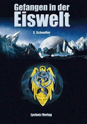 Cover for Sylke Scheufler · Gefangen in der Eiswelt (Gebundenes Buch) (2014)