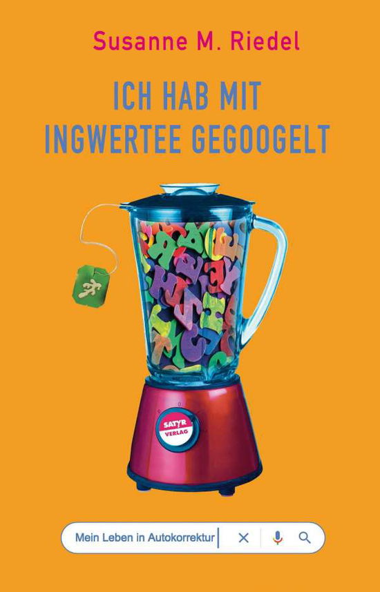 Ich hab mit Ingwertee gegoogelt - Riedel - Boeken -  - 9783947106721 - 