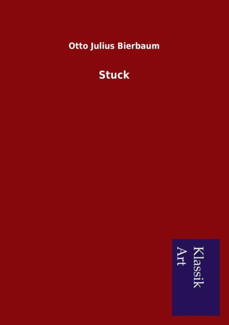 Stuck - Otto Julius Bierbaum - Books - Salzwasser-Verlag GmbH - 9783954911721 - March 13, 2013