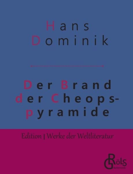 Der Brand der Cheopspyramide - Hans Dominik - Libros - Grols Verlag - 9783966370721 - 8 de mayo de 2019