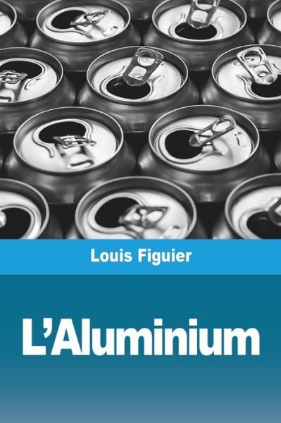 Cover for Louis Figuier · L'Aluminium (Paperback Book) (2021)