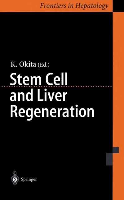 Cover for K Okita · Stem Cell and Liver Regeneration (Taschenbuch) [Softcover reprint of the original 1st ed. 2004 edition] (2012)