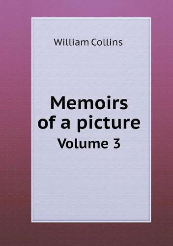 Cover for William Collins · Memoirs of a Picture Volume 3 (Paperback Book) (2013)