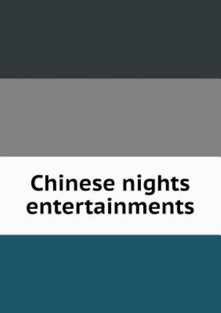 Chinese Nights Entertainments - Brian Brown - Kirjat - Book on Demand Ltd. - 9785519143721 - keskiviikko 22. lokakuuta 2014