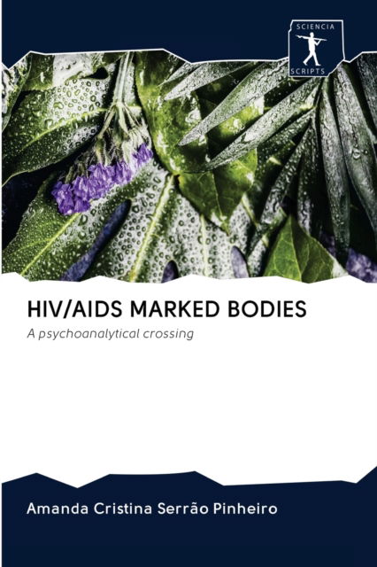 Cover for Amanda Cristina Serrão Pinheiro · Hiv / AIDS Marked Bodies (Pocketbok) (2020)