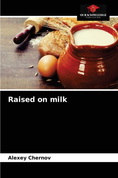 Cover for Alexey Chernov · Raised on milk (Paperback Book) (2021)