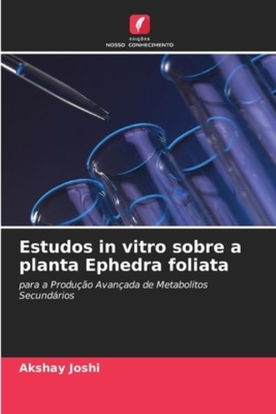Cover for Akshay Joshi · Estudos in vitro sobre a planta Ephedra foliata (Paperback Book) (2021)