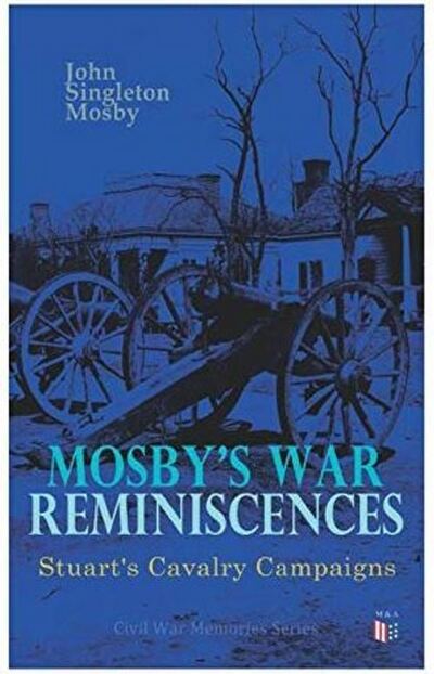 Cover for John Singleton Mosby · Mosby's War Reminiscences - Stuart's Cavalry Campaigns: Civil War Memories Series (Taschenbuch) (2019)