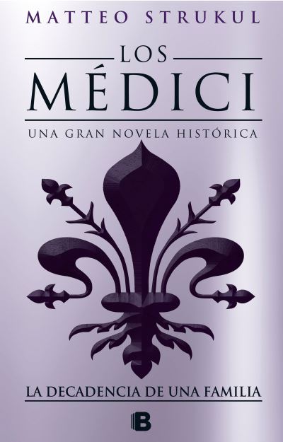 Cover for Matteo Strukul · Los Medici IV. La decadencia de una familia / The Medici. The Decline of a Family (Paperback Book) (2019)