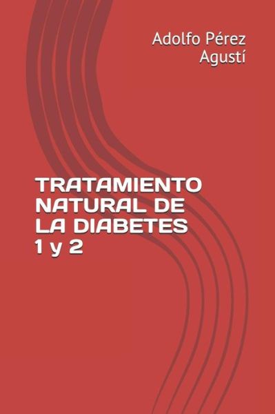 Cover for Adolfo Perez Agusti · Tratamiento Natural de la Diabetes 1 Y 2 (Paperback Book) (2018)