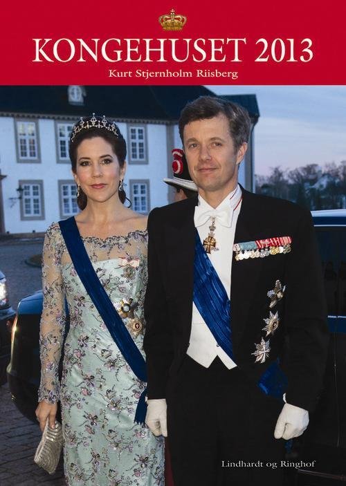 Cover for Kurt Stjernholm Riisberg · Kongehuset 2013 (Innbunden bok) [1. utgave] (2013)