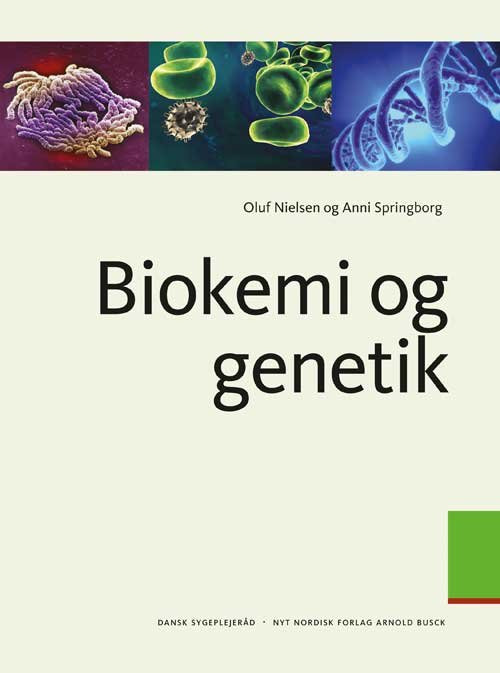 Biokemi og genetik - Anni Springborg; Oluf Falkenberg Nielsen - Bøger - Nyt Nordisk Forlag - 9788717041721 - 16. juni 2011