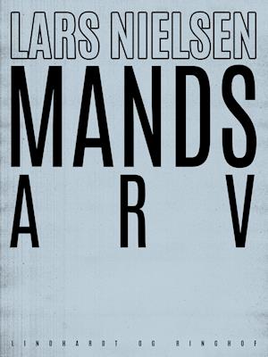 Cover for Lars Nielsen · Mands arv (Sewn Spine Book) [1st edition] (2019)