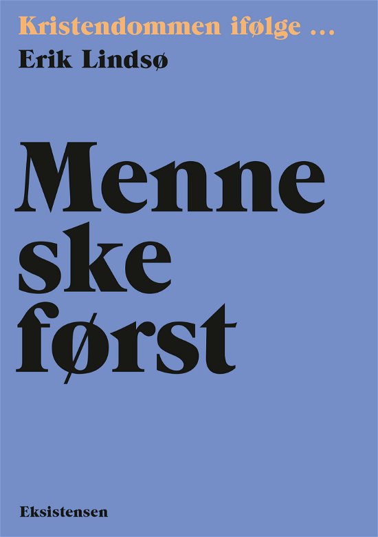 Cover for Erik Lindsø · Kristendommen ifølge: Menneske først (Heftet bok) [1. utgave] (2023)