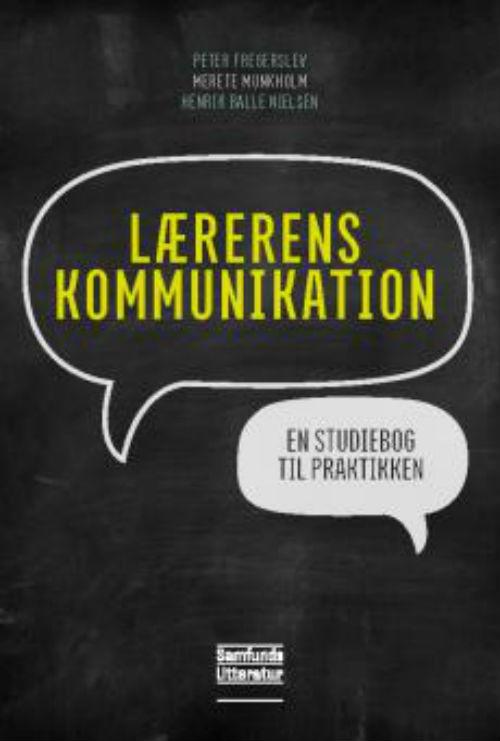 Cover for Merete Munkholm og Henrik Balle Nielsen Peter Fregerslev · Lærerens kommunikation (Paperback Book) [1st edition] (2016)