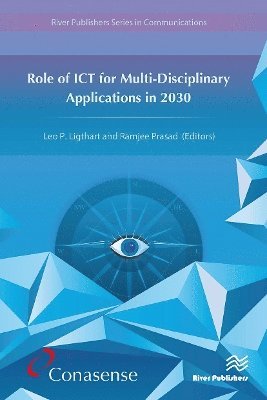 Role of ICT for Multi-Disciplinary Applications in 2030 -  - Książki - River Publishers - 9788770044721 - 21 października 2024