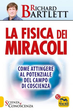 Cover for Richard Bartlett · La Fisica Dei Miracoli. Come Attingere Al Potenziale Del Campo Di Coscienza (Book)