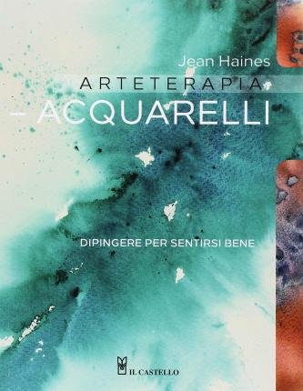 Cover for Jean Haines · Arteterapia. Acquarelli. Dipingere Per Sentirsi Bene (Buch)