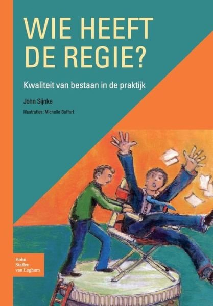 J P J Sijnke · Wie Heeft de Regie?: Kwaliteit Van Bestaan in de Praktijk (Paperback Book) [2009 edition] (2009)