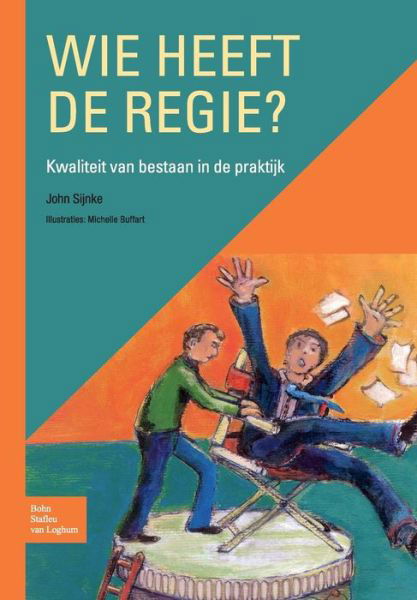 Cover for J P J Sijnke · Wie Heeft de Regie?: Kwaliteit Van Bestaan in de Praktijk (Taschenbuch) [2009 edition] (2009)