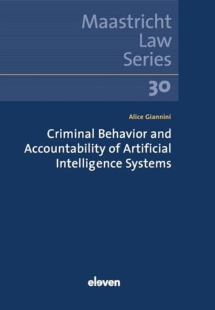 Criminal Behavior and Accountability of Artificial Intelligence Systems - Alice Giannini - Books - Eleven International Publishing - 9789047301721 - November 24, 2023