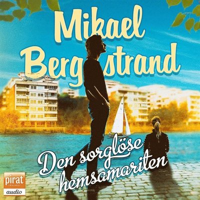 Cover for Mikael Bergstrand · Den sorglöse hemsamariten (Audiobook (MP3)) (2017)