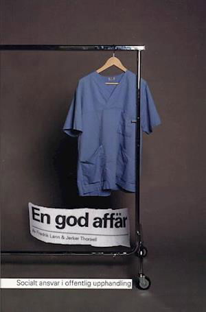 Cover for Jerker Thorsell · En god affär : Social ansvar i offentlig upphandling (Book) (2005)