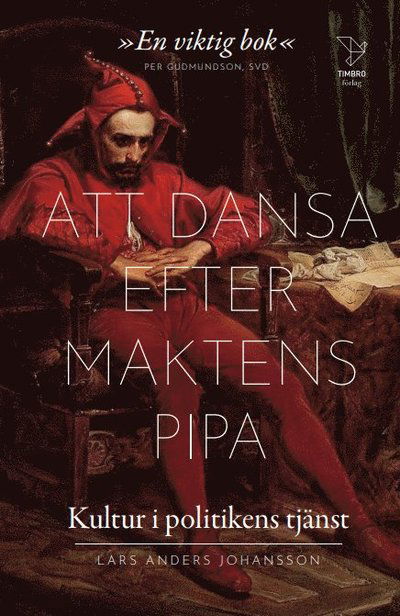 Cover for Lars Anders Johansson · Att dansa efter maktens pipa : kultur i politikens tjänst (Paperback Book) (2023)