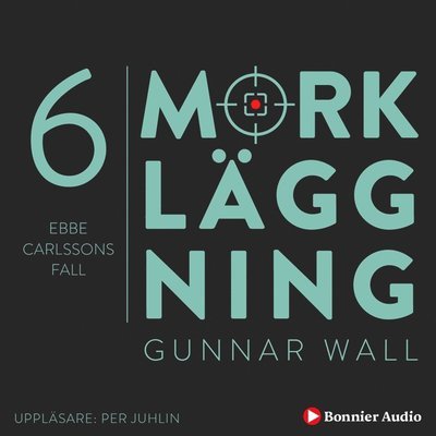 Cover for Gunnar Wall · Mörkläggning: Ebbe Carlssons fall : Mörkläggning - Statsmakten och Palmemordet (Audiobook (MP3)) (2021)