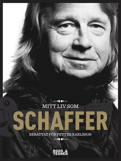 Mitt liv som Schaffer - Petter Karlsson - Kirjat - Roos & Tegner - 9789186691721 - perjantai 16. toukokuuta 2014