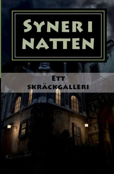 Syner i natten : ett skräckgalleri - Edgar Allan Poe, Arthur Machen, Rickard Berghorn, Ambrose Bierce, Richard Middleton, Per Jorner, Bernard Capes, Pål Eggert, Washington Irving, Henrik Johnsson, Mattias Fyhr, Alvis (Pseud.), Ola Hansson - Books - Aleph Bokförlag - 9789197453721 - March 5, 2014