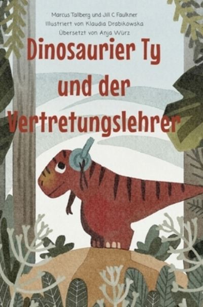 Ty, der Dinosaurier, und der Vertretungslehrer - Marcus Tallberg - Kirjat - Tallbergs Förlag - 9789198654721 - tiistai 23. helmikuuta 2021