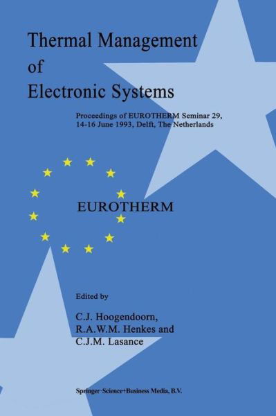 C J Hoogendoorn · Thermal Management of Electronic Systems: Proceedings of EUROTHERM Seminar 29, 14-16 June 1993, Delft, The Netherlands (Paperback Book) [Softcover reprint of the original 1st ed. 1994 edition] (2012)