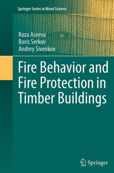 Cover for Roza Aseeva · Fire Behavior and Fire Protection in Timber Buildings - Springer Series in Wood Science (Pocketbok) [Softcover reprint of the original 1st ed. 2014 edition] (2016)