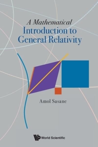 Cover for Amol Sasane · Mathematical Introduction To General Relativity, A (Pocketbok) (2021)