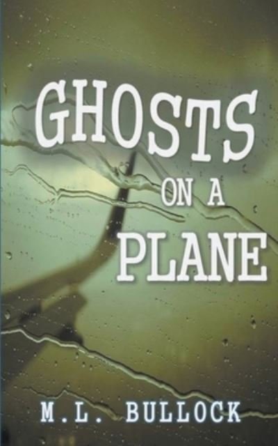 Cover for M L Bullock · Ghosts on a Plane (Pocketbok) (2022)