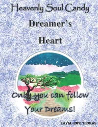 Cover for Zavia Hope Thomas · Heavenly Soul Candy: Dreamer's Heart - Heavenly Soul Candy Books Can Be Read Independent from One Another. Filled with Short Inspirational (Taschenbuch) (2022)