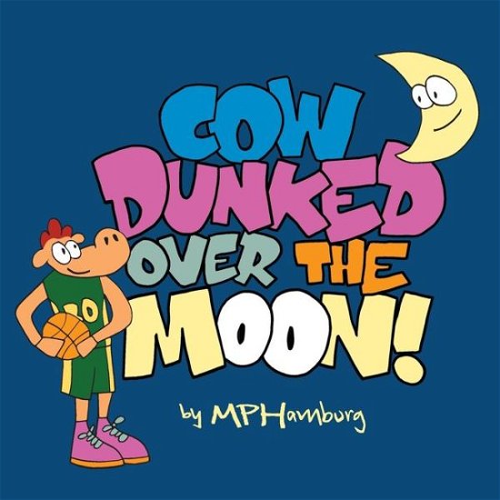 Cover for Mp Hamburg · Cow Dunked Over The Moon! - Moonlight Dunk Contest Network (Paperback Bog) (2022)