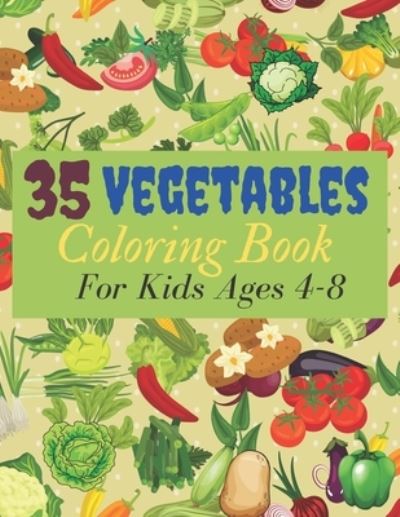 Cover for Currey Insta · 35 Vegetables Coloring Book For Kids Ages 4-8: 40 Vegetable Coloring Pages for Kids Ages 4-8, Beautiful Vegetable Collection (Pocketbok) (2021)