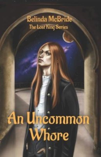 Cover for Belinda McBride · An Uncommon Whore: The Lost King Series - Lost King (Pocketbok) (2021)