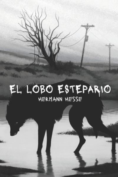 Cover for Hermann Hesse · El lobo estepario: Doble naturaleza del heroe (Paperback Book) (2021)