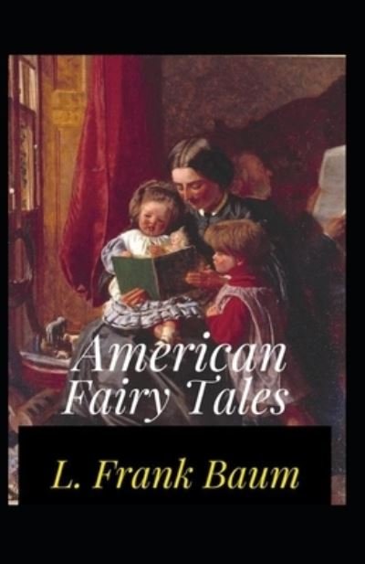 Cover for Lyman Frank Baum · American Fairy Tales Annotated (Paperback Bog) (2021)