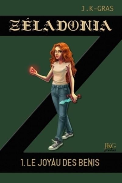 Cover for J K Gras · Zeladonia: 1. Le joyau des Benis - Zeladonia, A Partir de 8 ANS (Paperback Book) (2021)