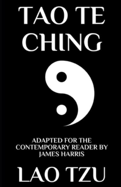 Tao Te Ching: Adapted for the Contemporary Reader - Lao Tzu - Bücher - Independently Published - 9798565443721 - 15. November 2020