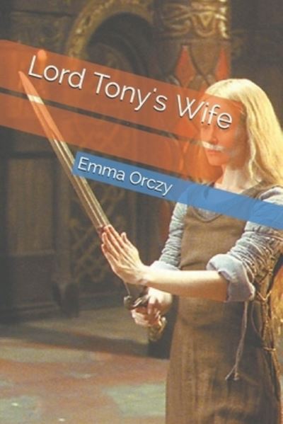 Cover for Emma Orczy · Lord Tony's Wife (Paperback Book) (2021)