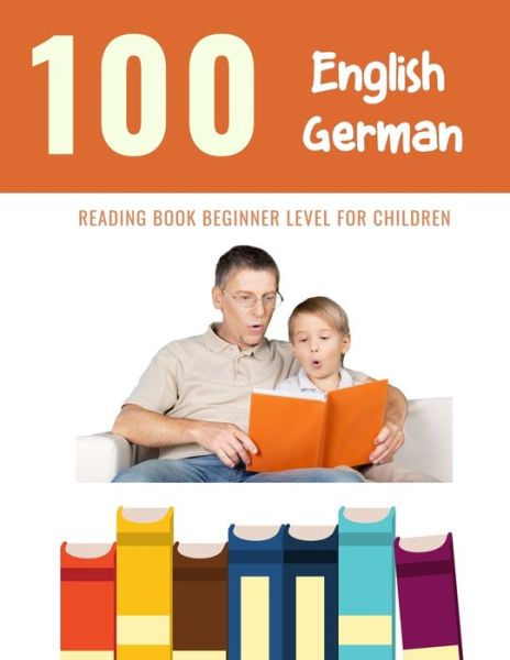 Cover for Bob Reading · 100 English - German Reading Book Beginner Level for Children (Paperback Book) (2020)