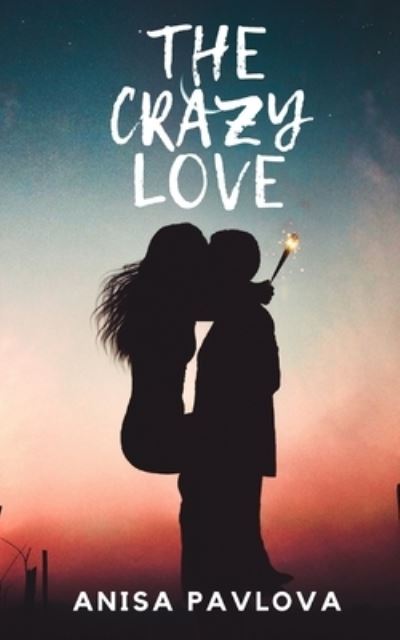 Cover for Anisa Pavlova · The Crazy Love (Paperback Book) (2020)