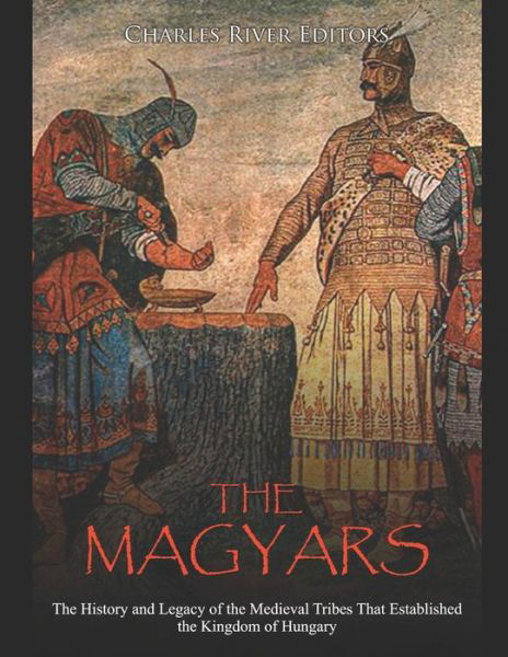 Cover for Charles River Editors · The Magyars (Paperback Book) (2020)