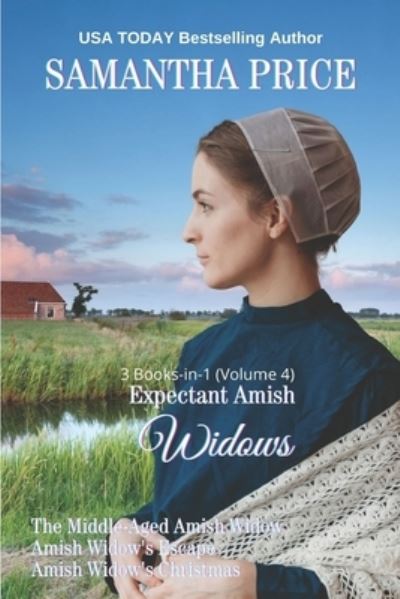 Cover for Samantha Price · Expectant Amish Widows 3 Books-in-1 (Volume4) The Middle-Aged Amish Widow: Amish Widow's Escape: Amish Widow's Christmas: Amish Romance - Expectant Amish Widows (Paperback Book) (2020)