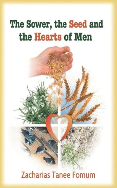 Cover for Zacharias Tanee Fomum · The Sower, The Seed, and The Hearts of Men - Practical Helps in Sanctification (Paperback Book) (2020)